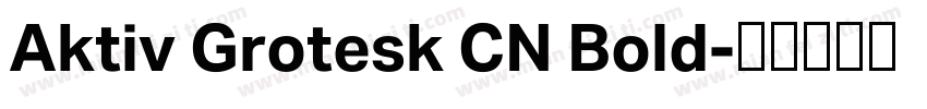 Aktiv Grotesk CN Bold字体转换